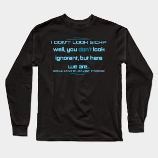 I don't look sick? (Tech & MALS) Long Sleeve T-Shirt